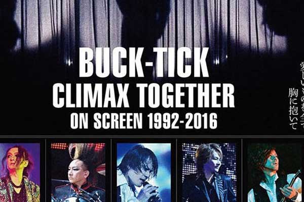BUCK-TICK～CLIMAX TOGETHER～ON SCREEN 1992-2016